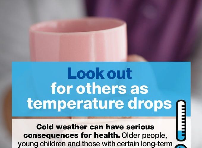 Look out for others who might be isolated during the cold weather.